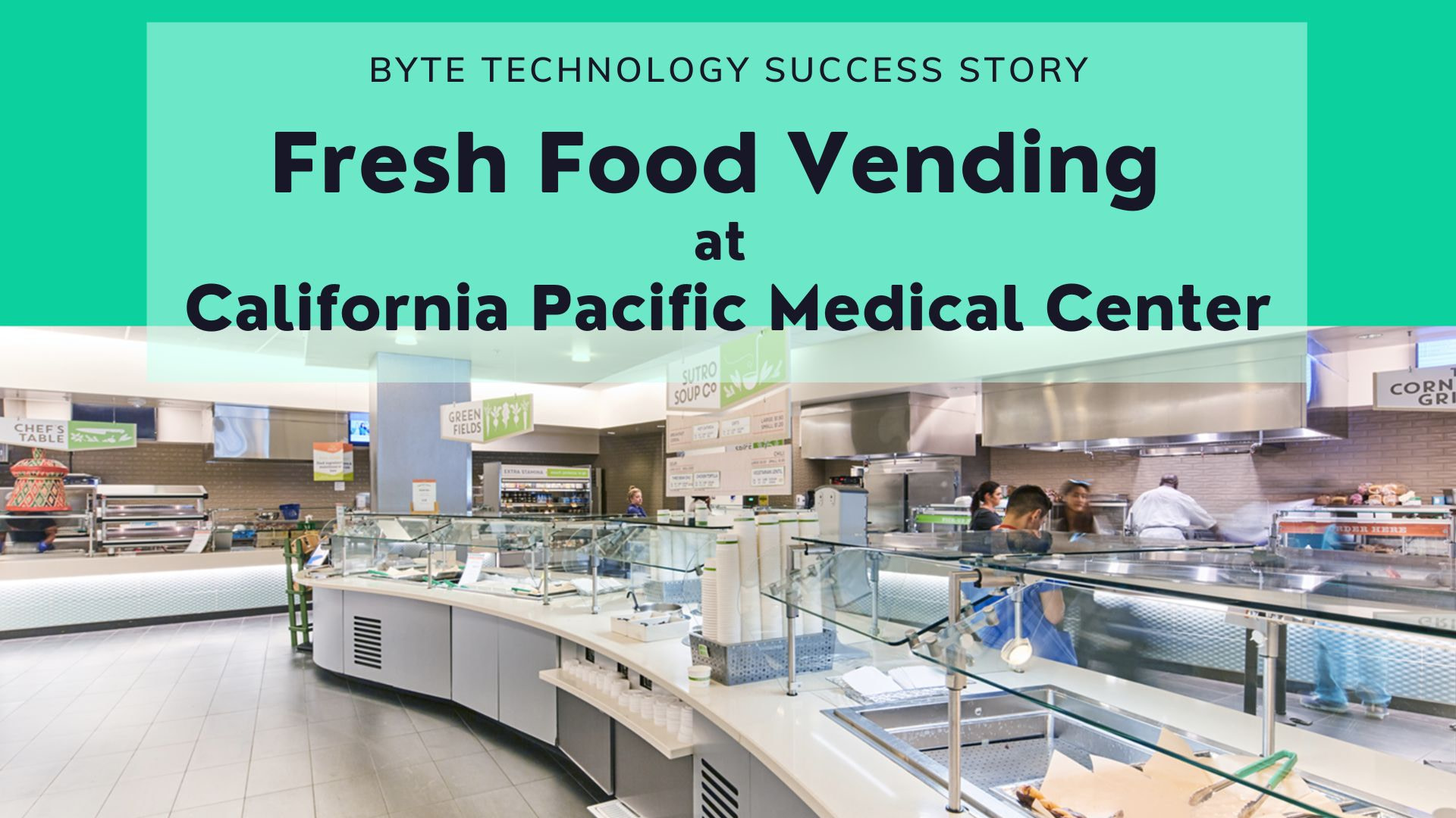 Byte Success Stories: Fresh Food Vending at California Pacific Medical Center